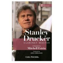 “Stanley Drucker: Clarinet Master” A Biography by Mitchell Estrin